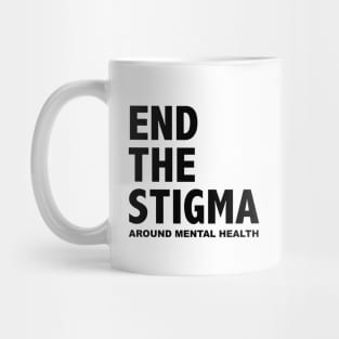 END THE STIGMA - around mental health Mug